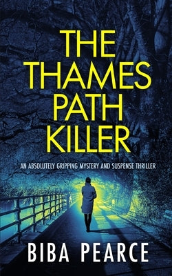 THE THAMES PATH KILLER an absolutely gripping mystery and suspense thriller by Pearce, Biba