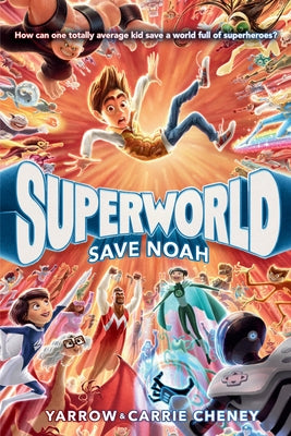 Superworld: Save Noah by Cheney, Yarrow