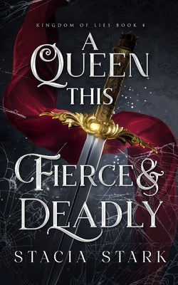 A Queen this Fierce and Deadly by Stark, Stacia