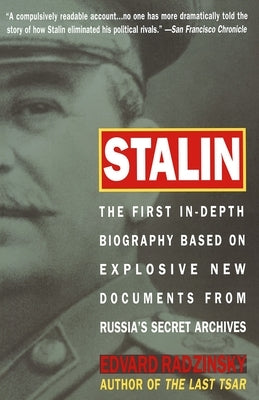 Stalin: The First In-depth Biography Based on Explosive New Documents from Russia's Secret Archives by Radzinsky, Edvard