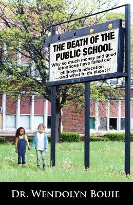 The Death of the Public School by Bouie, Wendolyn