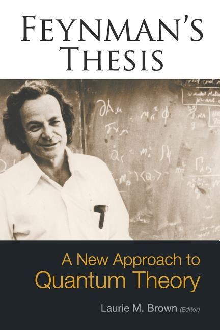 Feynman's Thesis-A New Approach To... by Laurie M Brown