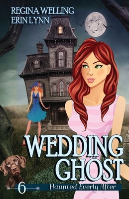 Wedding Ghost: A Ghost Cozy Mystery Series by Welling, Regina