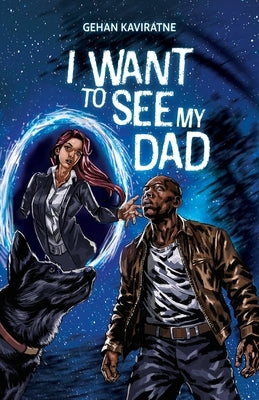 I Want to See My Dad by Kaviratne, Gehan