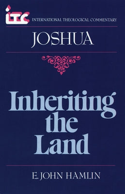 Inheriting the Land: A Commentary on the Book of Joshua by Hamlin, E. John