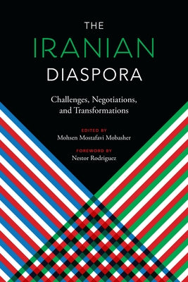 The Iranian Diaspora: Challenges, Negotiations, and Transformations by Mobasher, Mohsen Mostafavi