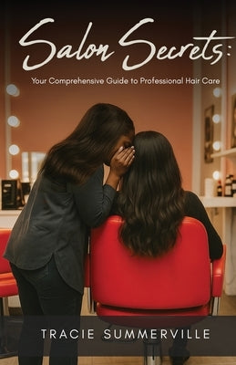 Salon Secrets: Your Comprehensive Guide to Professional Hair Care by Summerville, Tracie