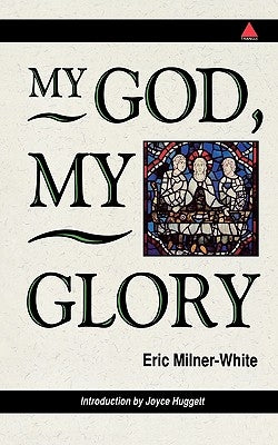 My God, My Glory - Introduction by Joyce Huggett by Milner-White, Eric