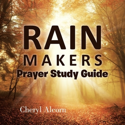 Rain Makers Prayer Study Guide by Alcorn, Cheryl