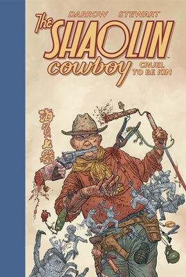 Shaolin Cowboy: Cruel to Be Kin by Darrow, Geof