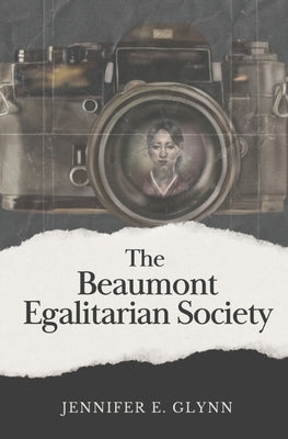 The Beaumont Egalitarian Society by Glynn, Jennifer E.