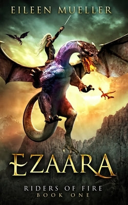 Ezaara: Riders of Fire, Book One - A Dragons' Realm novel by Mueller, Eileen