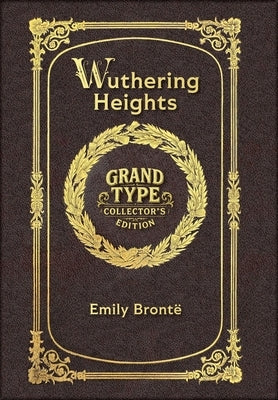 Large Print - Wuthering Heights - Grand Type Collector's Edition - Matte Hardcover with Dust Jacket by BrontÃ«, Emily