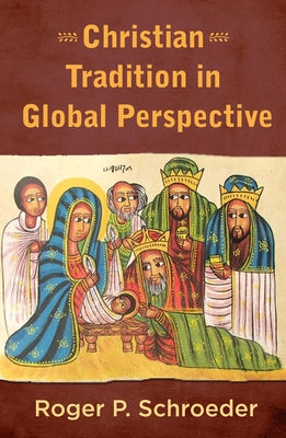 Christian Tradition in Global Perspective by Schroeder Svd, Roger P.