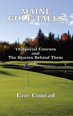Maine Golf Tales by Conrad, Eric W.
