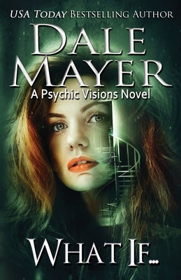 What If...: A Psychic Visions novel by Mayer, Dale
