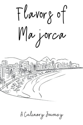Flavors of Majorca: A Culinary Journey by Books, Clock Street