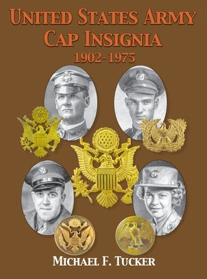 United States Army Cap Insignia 1902-1975 by Tucker, Michael F.