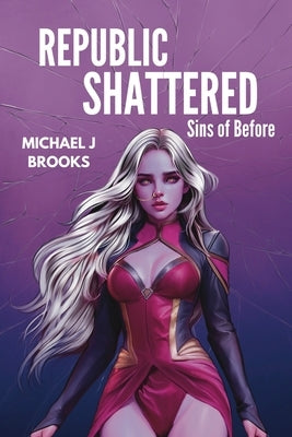 Republic Shattered: Sins of Before by Brooks, Michael J.