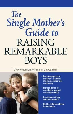 The Single Mother's Guide to Raising Remarkable Boys by Panettieri, Gina