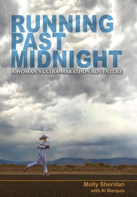 Running Past Midnight: A Woman's Ultra-Marathon Adventure by Sheridan, Molly