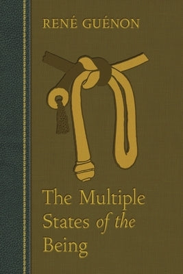 The Multiple States of the Being by GuÃ©non, RenÃ©