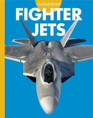 Curious about Fighter Jets by Jensen, Caroline