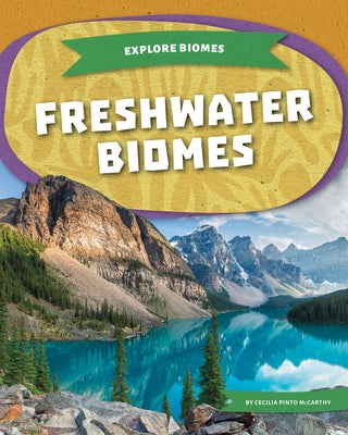 Freshwater Biomes by McCarthy, Cecilia Pinto