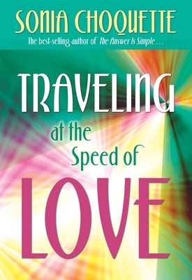 Traveling at the Speed of Love by Choquette, Sonia