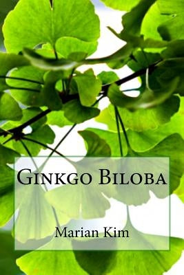 Ginkgo Biloba by Kim, Marian