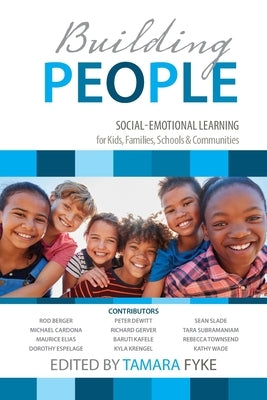 Building People: Social-Emotional Learning for Kids, Families, Schools & Communities by Fyke, Tamara