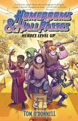 Homerooms and Hall Passes: Heroes Level Up by O'Donnell, Tom