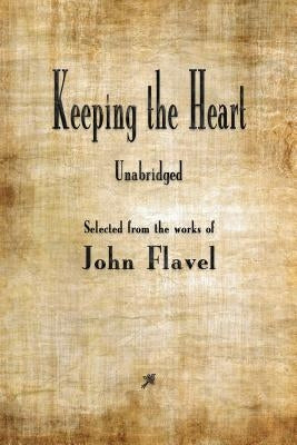 Keeping the Heart by Flavel, John