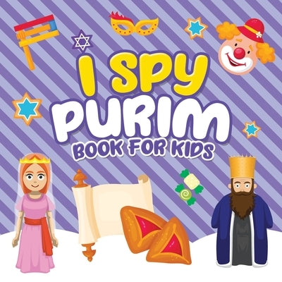 I Spy Purim Book for Kids: A Fun Guessing Game Book for Little Kids Ages 2-5 and all ages - A Great Purim gift for Kids and Toddlers by Press, Jewish Learning