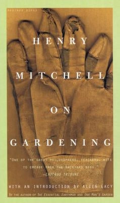 Henry Mitchell on Gardening by Lacy, Allen