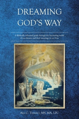Dreaming God's Way by Trembly Ma Lpc, Ara C.