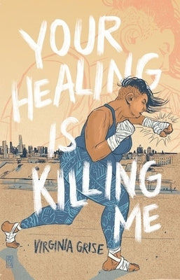 Your Healing Is Killing Me by Grise, Virginia