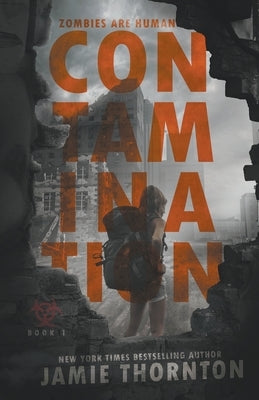 Contamination (Zombies Are Human, Book One) by Thornton, Jamie