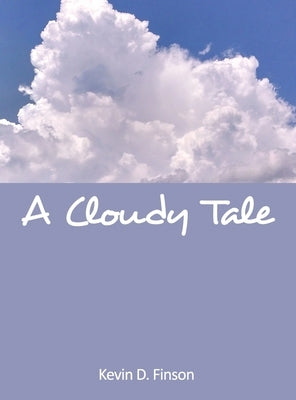 A Cloudy Tale by Finson, Kevin D.