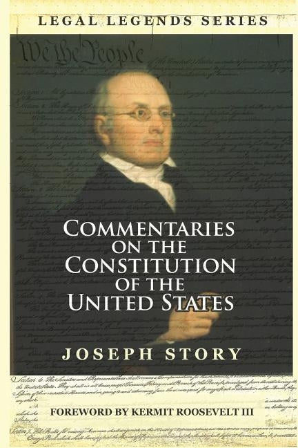 Commentaries on the Constitution of the United States by Roosevelt, Kermit, III