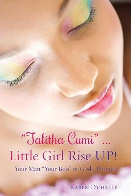 "Talitha Cumi" ... Little Girl Rise UP! by D'Chelle, Karen