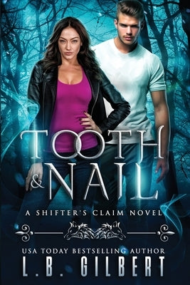 Tooth and Nail by Gilbert, L. B.