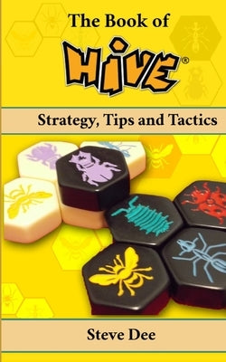 The Book of Hive: Strategy, Tips and Tactics by Dee, Steve