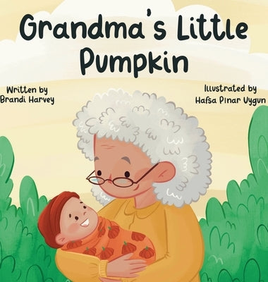 Grandma's Little Pumpkin by Harvey, Brandi Nicole