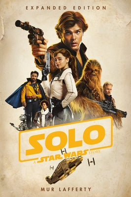 Solo: A Star Wars Story: Expanded Edition by Lafferty, Mur