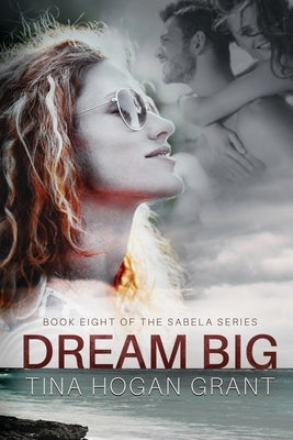 Dream Big - the Sabela Series Book Eight by Grant, Tina Hogan