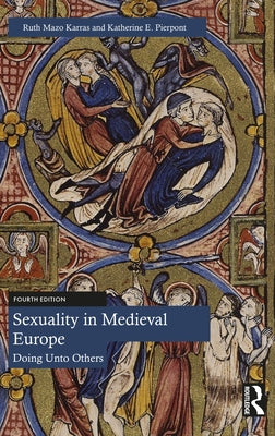 Sexuality in Medieval Europe: Doing Unto Others by Mazo Karras, Ruth