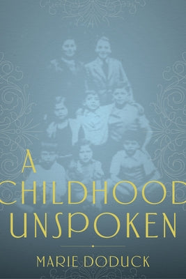 A Childhood Unspoken by Doduck, Marie