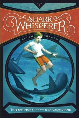 The Shark Whisperer by Prager, Ellen