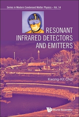 Resonant Infrared Detectors and Emitters by Choi, Kwong-Kit